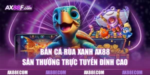 Bắn cá rùa xanh Ax88
