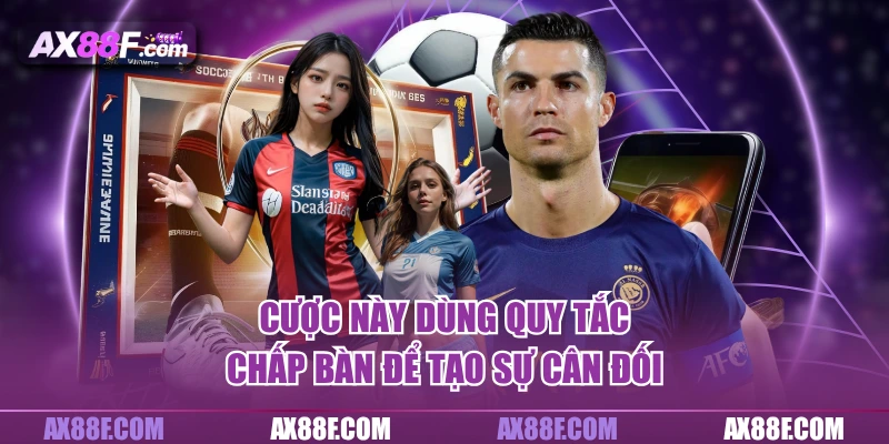 Cược này dùng quy tắc chấp bàn để tạo sự cân đối