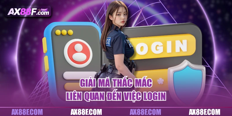 Giải mã thắc mắc liên quan đến việc login