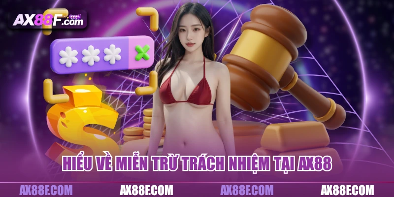 Hiểu về miễn trừ trách nhiệm tại AX88