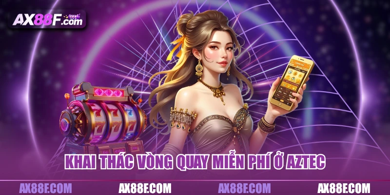 Khai thác vòng quay miễn phí ở Aztec