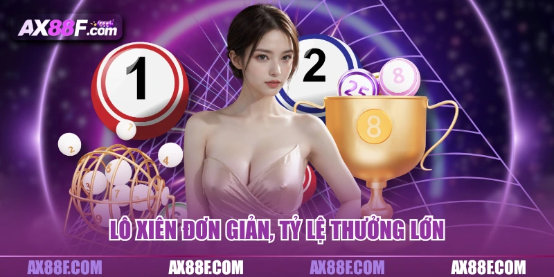 Lô xiên đơn giản, tỷ lệ thưởng lớn