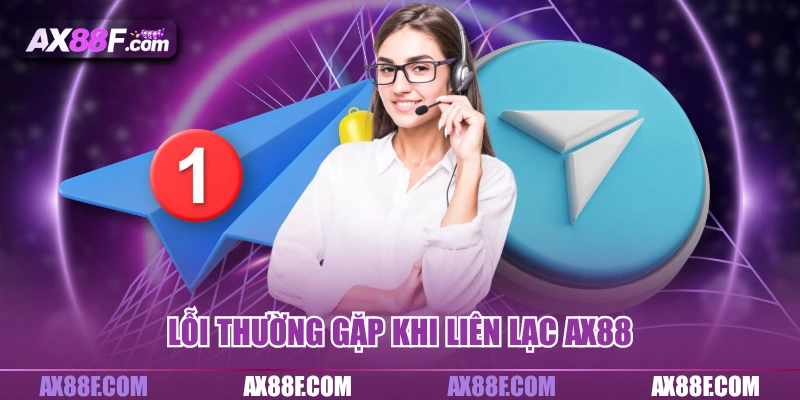 Lỗi thường gặp khi liên lạc AX88