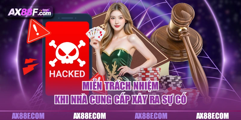 Miễn trách nhiệm khi nhà cung cấp xảy ra sự cố