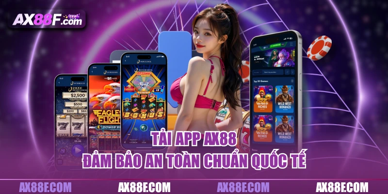 Tải app AX88 đảm bảo an toàn chuẩn quốc tế