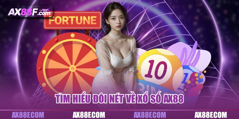 Tìm hiểu đôi nét về xổ số AX88