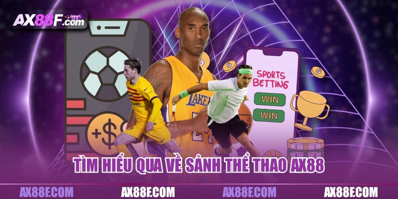 Tìm hiểu qua về sảnh thể thao AX88
