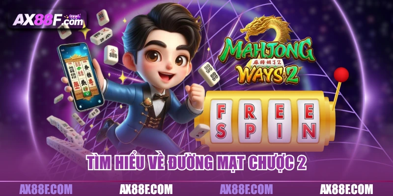 Tìm hiểu về đường mạt chược 2